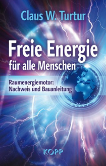 Claus W. Turtur: Freie Energie f�r alle Menschen:
              Raumenergiemotor. Nachweis und Bauanleitung