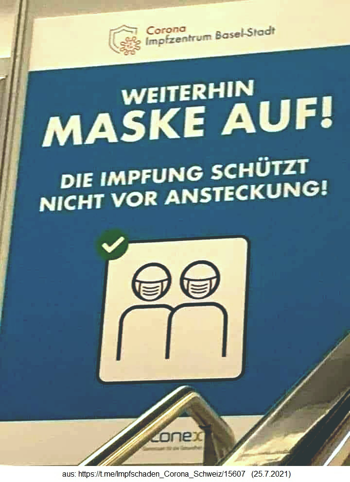 Maskenwahn 08: Das Kantonsspital Basel gab
am 25.7.2021 zu: "Die Impfung schützt nicht
vor Ansteckung" und man müsse also weiter
Masken tragen (!) - 25.7.2021 Maskenwahn 08:
Das Kantonsspital Basel gab am 25.7.2021 zu:
"Die Impfung schützt nicht vor
Ansteckung" und man müsse also weiter Masken
tragen (!) - 25.7.2021