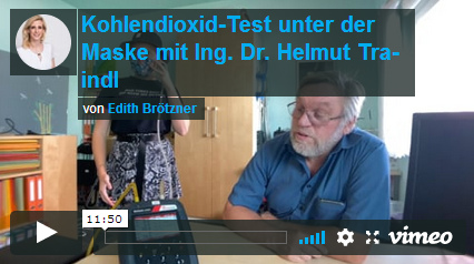 Video "Kohlendioxid-Test unter der Maske
mit Dr. Helmut Traindl" - Video von Edith
Brötzner Video "Kohlendioxid-Test unter der
Maske mit Dr. Helmut Traindl" - Video von Edith
Brötzner
