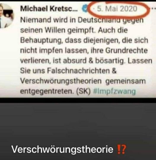 Netzfund
                  14.9.2021: Michael Kretschmer (Ministerpr�sident von
                  Sachsen) behauptete am 5.5.2020 noch, niemand werde
                  "gegen seinen Willen geimpft" - eine solche
                  Behauptung sei eine "Verschw�rungstheorie"