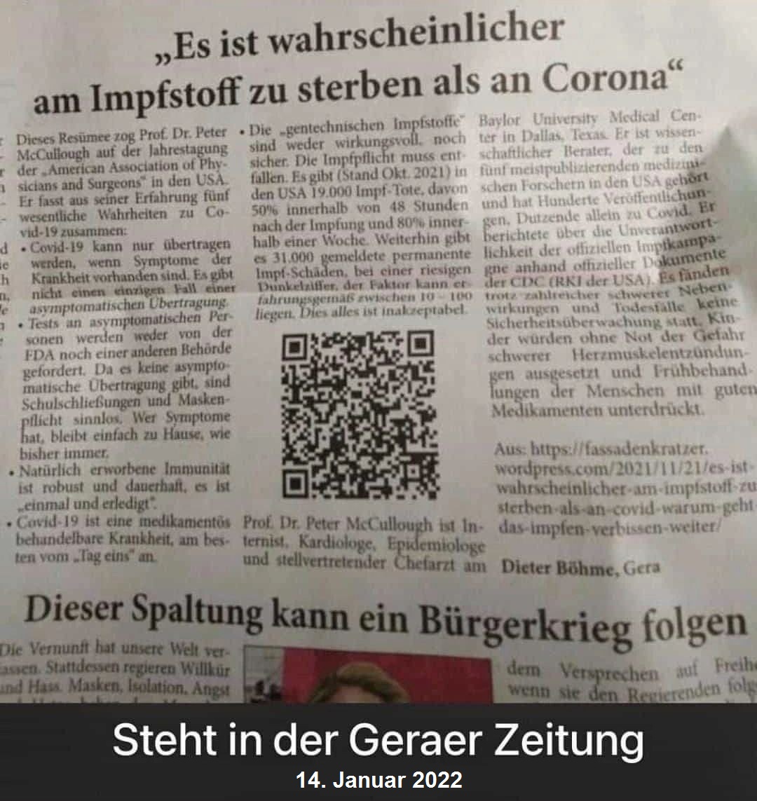 Geraer Zeitung am 14.1.2022: Prof. Dr. Peter
McCullough: "Es ist wahrscheinlicher, am
Impfstoff zu sterben als an Corona" Geraer Zeitung am 14.1.2022: Prof. Dr. Peter
McCullough: "Es ist wahrscheinlicher, am
Impfstoff zu sterben als an Corona"