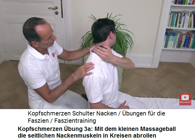 Kopfschmerzen Video 1
                      Massage 1a: Mit dem kleinen Massageball werden die
                      seitlichen Nackenmuskeln hin und her abgerollt und
                      massiert