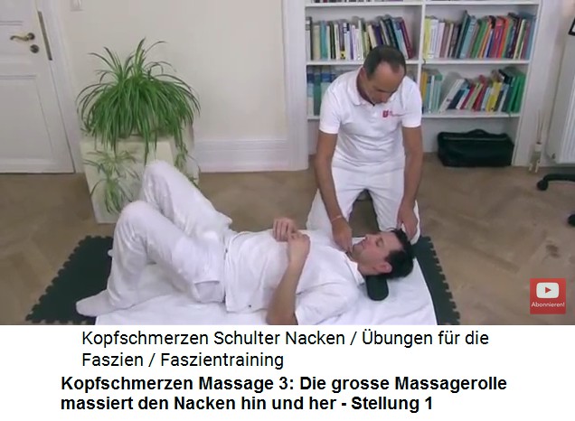Kopfschmerzen Video 1
                      Massage 3: Liegend wird die grosse Massagerolle
                      unter den Nacken geschoben und der zentrale Punkt
                      am Sch�delansatz massiert