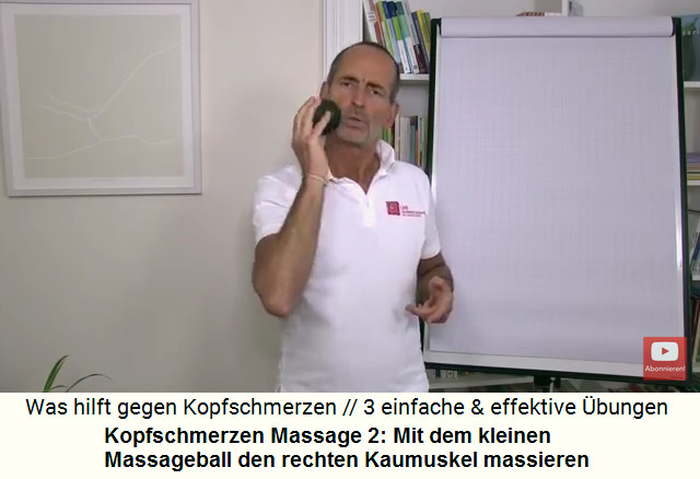 Kopfschmerzen Video 2 Massage 2a: Mit dem
                      kleinen Massageball den rechten Kaumuskeln bis ans
                      Kinn kreisend massieren