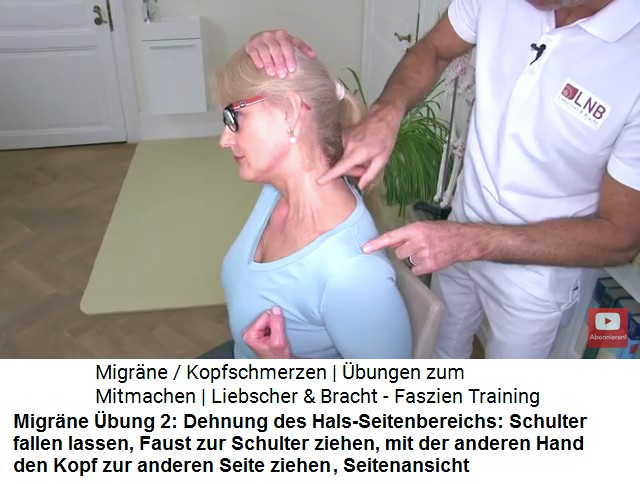 Migr�ne
                    �bung 2a: Die Seite am Hals wird gedehnt: Schulter
                    fallenlassen, Faust zur Schulter ziehen, Kopf schaut
                    geradeaus, mit der anderen Hand den Kopf am Oberkopf
                    zur einer Seite ziehen, Seitenansicht