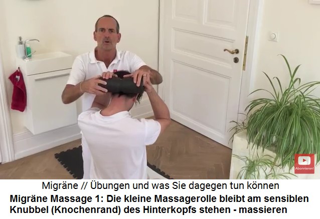 Migrne
                      Video 2 Massage 1: Die kleine Massagerolle bleibt
                      am Knubbel an der Kante des Schdels und massiert
                      den sensiblen Punkt