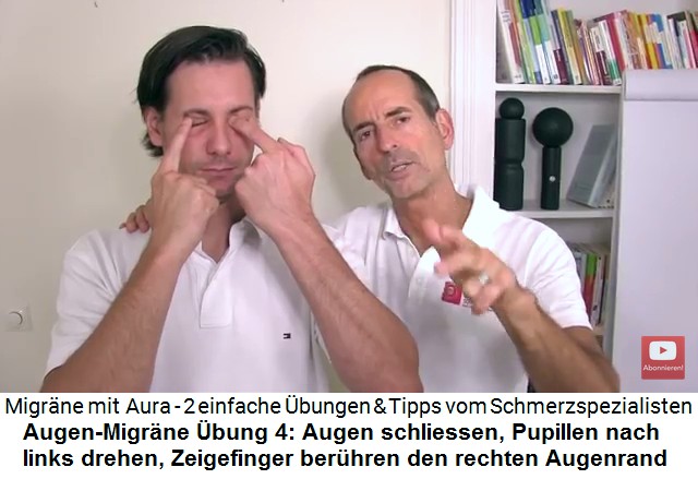 Aura-Migr�ne:
                        Augen-Migr�ne �bung 4: Augen zu, Pupillen nach
                        links, Zeigefinger ber�hren rechten Augenrand