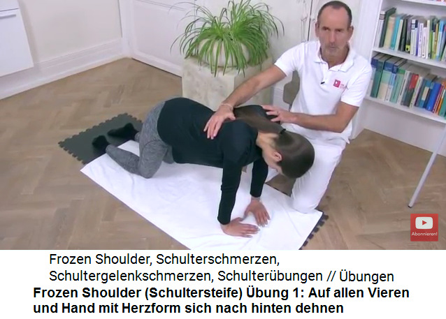 Frozen Shoulder
                    (Schultersteife) �bung 1: Auf allen Vieren und mit
                    den H�nden in Herzform die Schultern dehnen