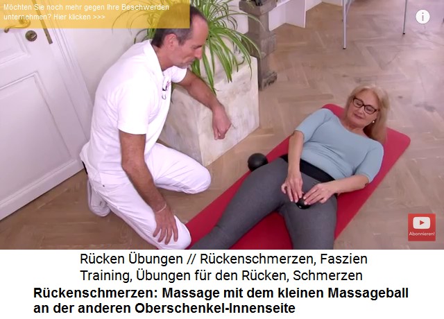 R�ckenschmerzen:
                      Punktmassage mit kleinem Massageball an der
                      Oberschenkel-Innenseite am rechten Bein
