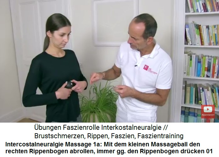 Intercostalneuralgie
                      Video 2 Massage 1a: Mit dem kleinen Massageball
                      wird der rechte Rippenbogen massiert, dabei immer
                      wieder gegen den Rippenbogen dr�cken, um die
                      Gewebsfl�ssigkeit zu bewegen