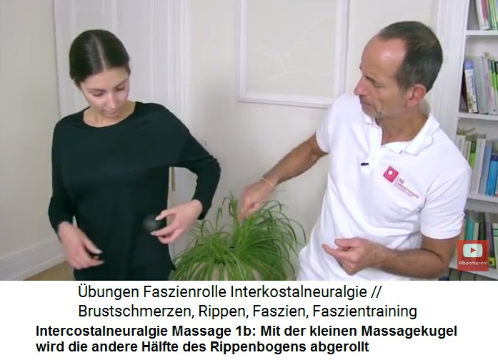 Intercostalneuralgie
                      Video 2 Massage 1b: Mit dem kleinen Massageball
                      wird der linke Rippenbogen massiert, dabei immer
                      wieder gegen den Rippenbogen drcken, um die
                      Gewebsflssigkeit zu bewegen