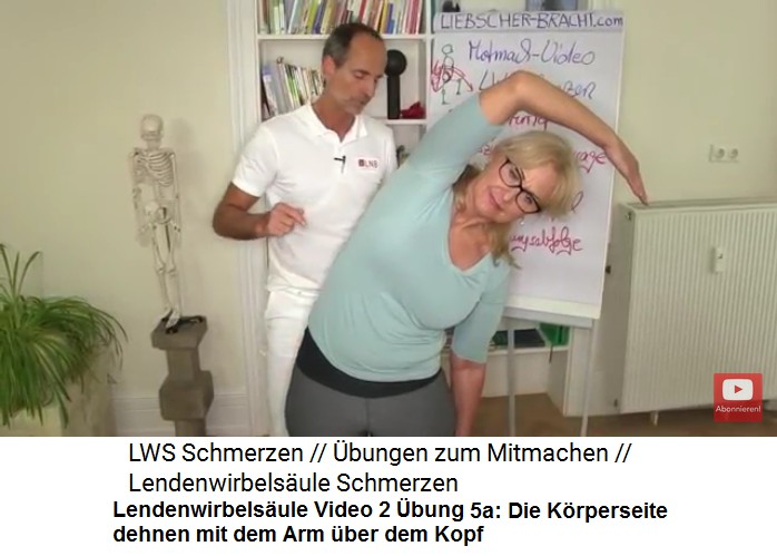 Lendenwirbels�ule Video 2
                  �bung 5a: Bauchbereich dehnen: K�rperseite dehnen mit
                  dem Arm �ber dem Kopf
