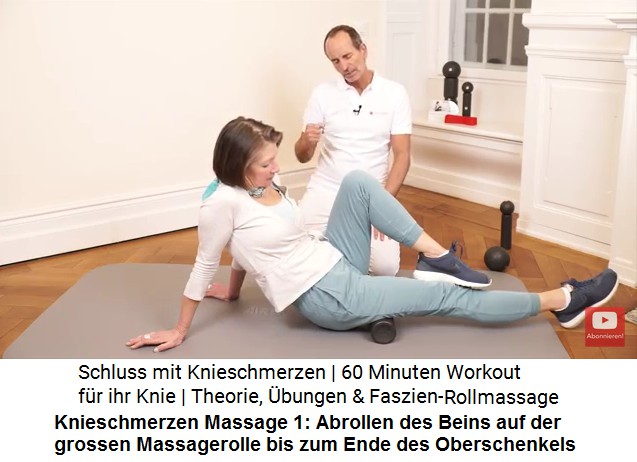 Knieschmerzen Massage
                        1: Abrollen des Oberschenkels auf der grossen
                        Massagerolle