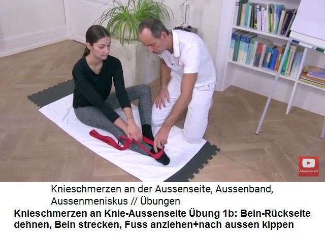 Knieschmerzen an der Knie-Aussenseite, �bung
                      1b: Bein ausstrecken und die Bein-R�ckseite
                      dehnen, indem der Fuss angezogen wird und nach
                      AUSSEN kippen