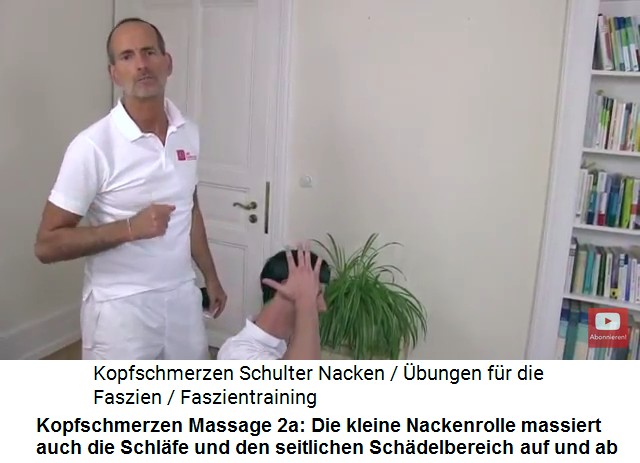 Kopfschmerzen Video 1
                        Massage 2a: Mit der kleinen Massagerolle wird
                        die Kopfseite mit Schl�fe und Sch�del abgerollt