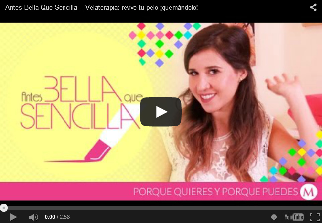 V�deo: Antes Bella Que Sencilla - Velaterapia:
            revive tu pelo �quem�ndolo! (2min.57seg.)