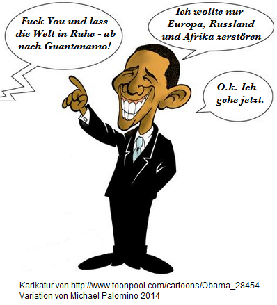 Obama-Karikatur Fuck You Obama -
                              ab nach Guantanamo: "Ich wollte nur
                              Europa, Russland und Afrika
                              zerstren"