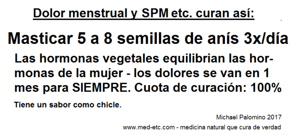 Dolor menstrual y PMS curan así: masticar
                  semillas de anís 3 veces por día y el dolor se va en 1
                  mes para SIEMPRE.