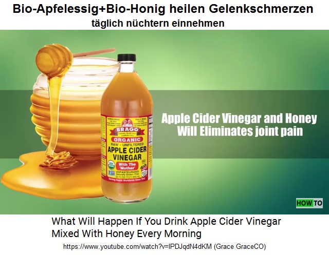 Apfelessig und Honig (alles
                Bio) nchtern eingenommen heilen z.B. Gelenkschmerzen
                weg