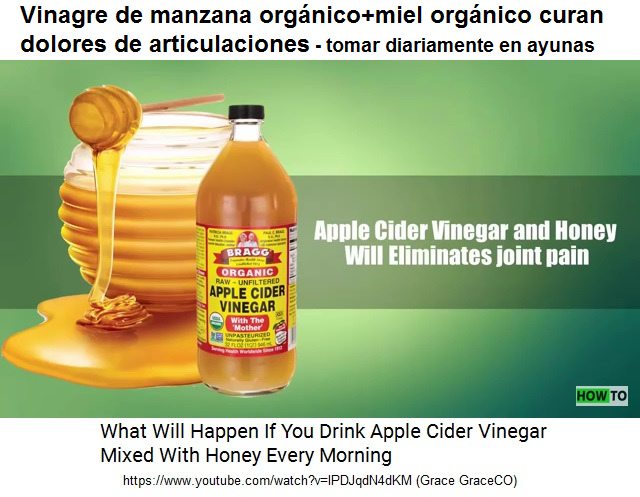 Vinagre de manzana con miel
                (todo orgnico) tomado en ayunas cura p.e. dolores
                articulares
