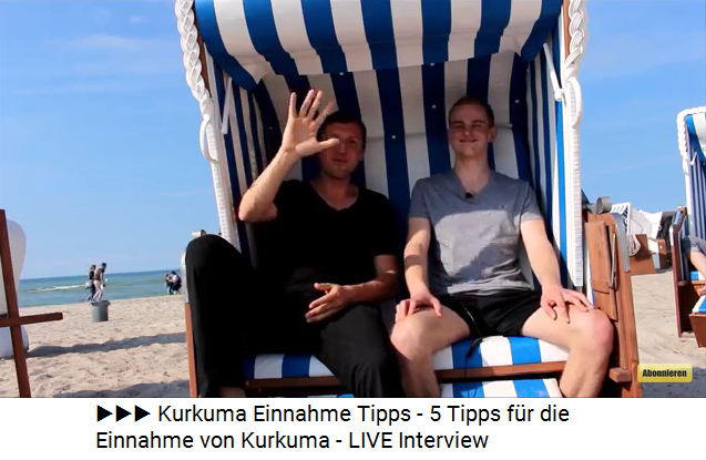 Kurkuma am Strand - Video: Kurkuma Einnahme Tipps
                  - 5 Tipps fr die Einnahme von Kurkuma - LIVE
                  Interview (9min.52sek.)