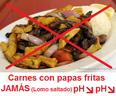 Lomo saltado es la combinaci�n de
                              papas fritas y carnes, baja doble el valor
                              pH, JAM�S comer