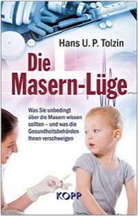 Buch: Die Masern-Lüge von
Hans Tolzin Buch: Die Masern-Lüge von
Hans Tolzin
