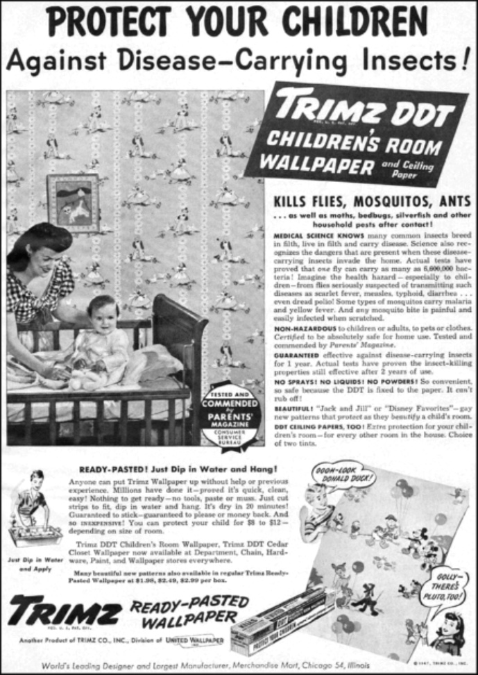 "USA": Plakat für DDT im
Kinderzimmer 1950er Jahre: "Protect your
children against disease-carrying insects: trimz DDT
children's room wallpaper "USA":
Plakat für DDT im Kinderzimmer 1950er Jahre:
"Protect your children against disease-carrying
insects: trimz DDT children's room wallpaper