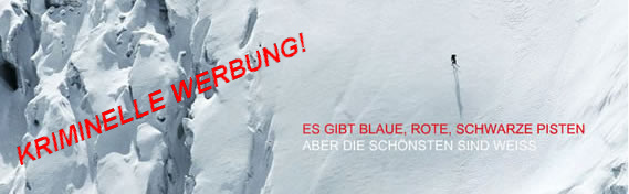 Der Tiefschnee "Free-Ride-Kick"
                        wird mit krimineller Werbung angekurbelt, z.B.
                        mit dieser Weisse-Piste-Werbung [28]