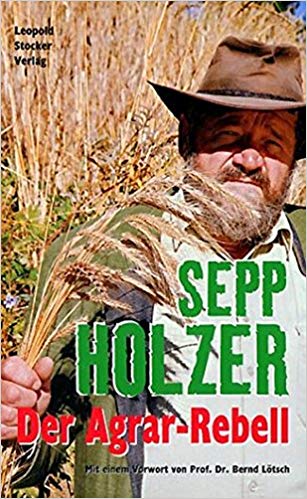 Libro de 2002: "Sepp Holzer.
                        El rebelde agrario" (original alemán:
                        "Sepp Holzer. Der Agrar-Rebell"
                        (2002)