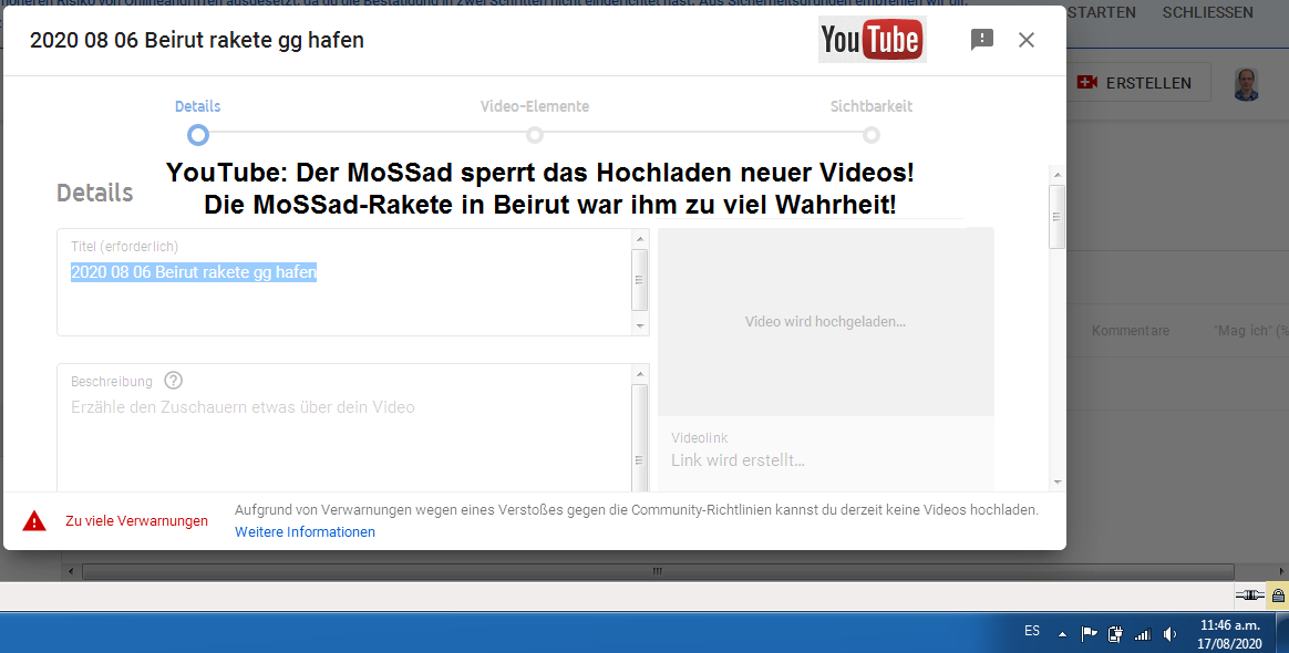 Zensur TOTAL: MoSSad-YouTube ordnet an, das
Hochladen neuer Videos sei gesperrt Zensur
TOTAL: MoSSad-YouTube ordnet an, das Hochladen neuer
Videos sei gesperrt