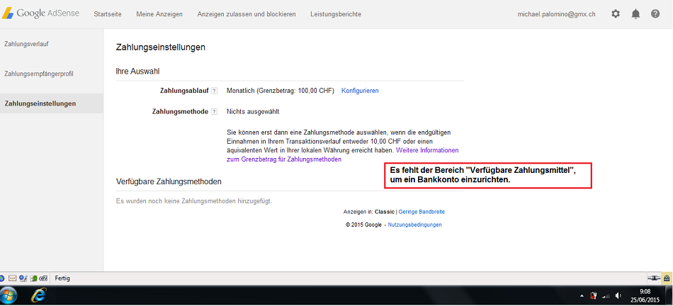 Google Adsense: Der Bereich
"Verfügbare Zahlungsmittel" fehlt Google Adsense: Der Bereich
"Verfügbare Zahlungsmittel" fehlt