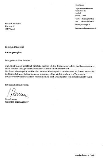 Schreiben von Sektenexperte Hugo Stamm
vom 6.3.2002, dass die Behauptung, man habe
sich die Eltern "ausgewählt",
"Glaubens- und Kultusfreiheit" sei Schreiben von Sektenexperte Hugo Stamm
vom 6.3.2002, dass die Behauptung, man habe
sich die Eltern "ausgewählt",
"Glaubens- und Kultusfreiheit" sei