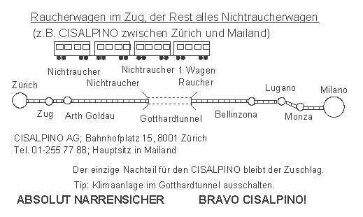 Ein
Raucherwagen pro Zug, der Rest alles
Nichtraucherwagen, gut für Nichtraucher und gute
Luftqualität, und Raucher sind nicht diskriminiert,
Cisalpino Ein Raucherwagen pro Zug,
der Rest alles Nichtraucherwagen, gut für
Nichtraucher und gute Luftqualität, und Raucher sind
nicht diskriminiert, Cisalpino
