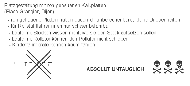 Dijon:
                    Platzgestaltung mit roh gehauenen Kalkplatten
                    untauglich, Place Grangier