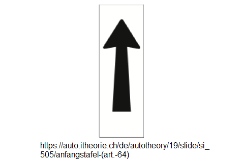 5. Ergänzungssignal: Anfangstafel
mit Pfeil vorwärts (Art. 64) 5.
Ergänzungssignal: Anfangstafel mit Pfeil
vorwärts (Art. 64)