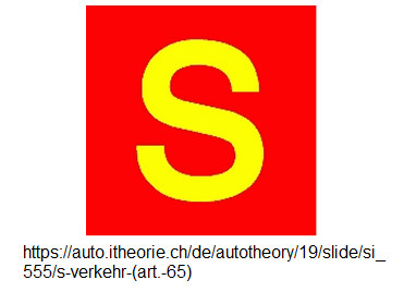44. Ergänzungssignal: S-Verkehr /
Lastwagen mit einem "S" (Art.
65) 44. Ergänzungssignal: S-Verkehr
/ Lastwagen mit einem "S" (Art.
65)