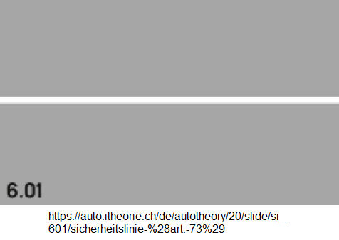 1. Die durchgezogene
Sicherheitslinie (Art. 73) 1. Die
durchgezogene Sicherheitslinie (Art.
73)