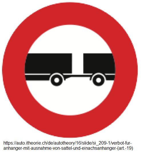 10. Verbotssignal: Verbot für
Anhänger mit Ausnahme von Sattel- und
Einachsanhänger (Art. 19) 10.
Verbotssignal: Verbot für Anhänger mit
Ausnahme von Sattel- und Einachsanhänger
(Art. 19)
