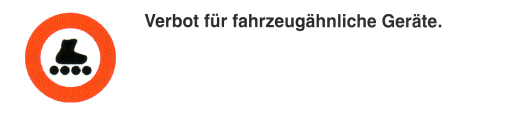 Verkehrszeichen: Vorschriftssignal Verbot f�r
                      fahrzeug�hnliche Ger�te (f�G) wie Skates,
                      Rollschuhe, Trottinet etc.