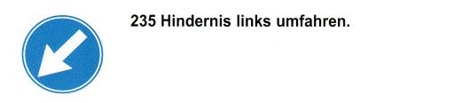 Verkehrszeichen: Vorschriftssignal
                      verpflichtendes Umfahren eines Hindernisses links
                      herum