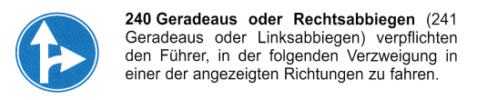 Verkehrszeichen: Vorschriftssignal
                      verpflichtendes Geradeausfahren oder
                      Rechtsabbiegen
