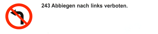 Verkehrszeichen: Vorschriftssignal
                      Linksabbiegen verboten