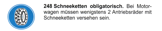 Verkehrszeichen: Vorschriftssignal
                      Schneeketten obligatorisch