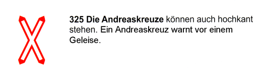 Verkehrszeichen: Andreaskreuz hochkant vor
                      einem eingleisigen Bahn�bergang